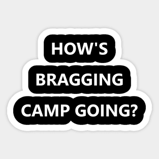 How's Bragging Camp Going? Sticker